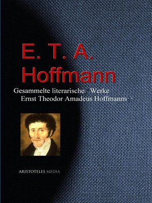 cover image of Gesammelte literarische Werke Ernst Theodor Amadeus Hoffmanns (E. T. A. Hoffmann)